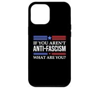 Resist Fascism Fight If You Aren't Anti-Fascism What Are You Custodia per iPhone 12 Pro Max