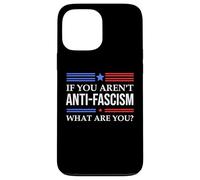 Resist Fascism Fight If You Aren't Anti-Fascism What Are You Custodia per iPhone 13 Pro Max
