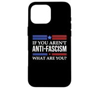 Resist Fascism Fight If You Aren't Anti-Fascism What Are You Custodia per iPhone 16 Pro Max