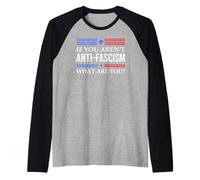 Resist Fascism Fight If You Aren't Anti-Fascism What Are You Maglia con Maniche Raglan