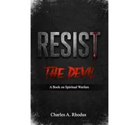 RESIST The Devil: A Book on Spiritual Warfare