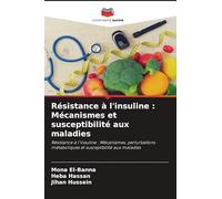 Résistance à l'insuline : Mécanismes et susceptibilité aux maladies: Résistance à l'insuline : Mécanismes, perturbations métaboliques et susceptibilité aux maladies