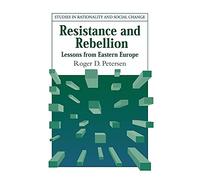 Resistance and Rebellion: Lessons from Eastern Europe