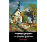 Resistance and the Sermon in American Literature: The Cultural Work of Literary Preaching from Emerson to Morrison