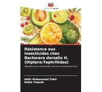 Résistance aux insecticides chez Bactocera dorsalis H. (Diptera:Tephritidae): Résistance aux insecticides chez les mouches des fruits