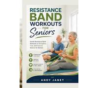 RESISTANCE BAND WORKOUTS FOR SENIORS: Gentle Resistance Band Workouts to Strengthen, Tone, and Improve Balance for Seniors