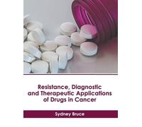 Resistance, Diagnostic and Therapeutic Applications of Drugs (Copertina rigida)