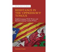 Resistance in the ‘Oppressor’s Tongue’: English-Language Welsh Writers and Spanish-Language Catalan Writers