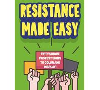 Resistance Made Easy: Printable Protest Posters to Color and Display for Everyday Activism - including Women’s Rights, Climate Justice, and More