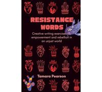Resistance Words: Creative writing exercises for empowerment and rebellion in an unjust world