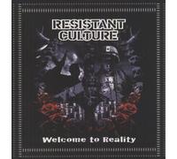 Resistant Culture - WELCOME TO REALITY