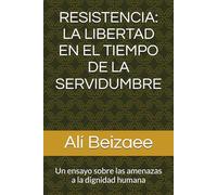 RESISTENCIA: LA LIBERTAD EN EL TIEMPO DE LA SERVIDUMBRE