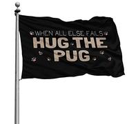 Resistente Allo Scolorimento Flags Resistente Alle Intemperie Bandiere Da Giardino When All Else Fails Hug The Pug 90X150Cm Bandierine Per Balcone All'Aperto Esterno