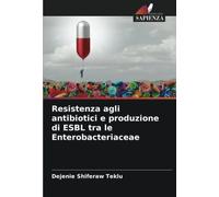 Resistenza agli antibiotici e produzione di ESBL tra le Enterobacteriaceae