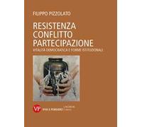 Resistenza conflitto partecipazione. Vitalità democratica e forme istituzionali