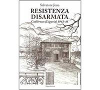 Resistenza disarmata. Cadibrocco (Liguria) 1943-45