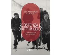 Resistenza e diritti in gioco. La storia per educare alla cittadinanza [Paperbac