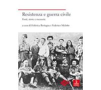 Resistenza e guerra civile. Fonti, storie e memorie