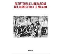 Resistenza e Liberazione nel Municipio 8 di Milano