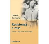 Resistenza e resa. Lettere e altri scritti dal carcere