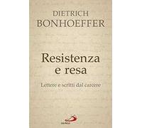Resistenza e resa. Lettere e scritti dal carcere