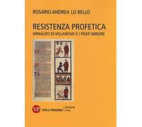 Resistenza profetica. Arnaldo di Villanova e i frati minori