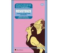 Resistenze. Cronache di ribellione quotidiana