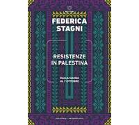 Resistenze in Palestina. Dalla Nakba al 7 ottobre