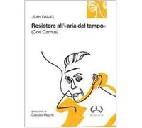 Resistere all'«aria del tempo». (Con Camus)