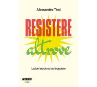 Resistere altrove. Lezioni curde sul contropotere - Tinti Alessandro