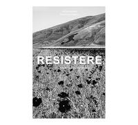 Resistere. Nel cuore terremotato del centro Italia. Ediz. illustrata
