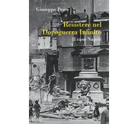 Resistere nel dopoguerra infinito. Il caso Napoli