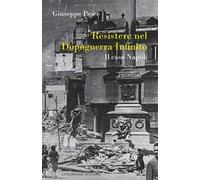Resistere nel dopoguerra infinito. Il caso Napoli