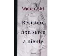 Resistere non serve a niente