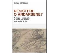Resistere o andarsene? Teologia e psicologia di fronte alla fedeltà nelle scelte di vita