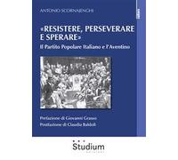 «Resistere, perseverare e sperare». Il Partito Popolare Italiano e l’Aventino