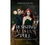 Resisting Alpha’s Pull: A Fated Mates Werewolf Romance of Broken Bonds, Royal Secrets, and Forbidden Longing