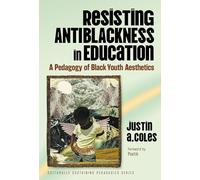 Resisting Antiblackness in Education: A Pedagogy of Black Youth Aesthetics