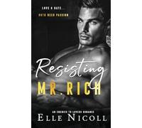 Resisting Mr. Rich: An Enemies to Lovers Romance: 8