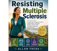 Resisting Multiple Sclerosis: A Practical Guide to Living Stronger, Managing Symptoms, Fighting Fatigue, Supporting Mobility and Brain Health, and ... Through Exercise, Nutrition, and Lifestyle