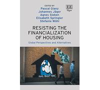 Resisting the Financialization of Housing: Global Perspectives and Alternatives