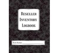 Resller Inventory Logbook: A Quick and Easy Way to Track the Inventory, Expenses and Income of Your Small/Online Business