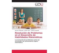 Resolución de Problemas en el Desarrollo de Habilidades Matemáticas: La resolución de problemas como eje articulador del pensamiento lógico-matemático