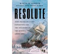 Resolute : John Franklin’s Lost Expedition and the Discovery of the Queen's Ghost Ship: John Franklin’s Lost Expedition and the Discovery of the Queen's Ghost Ship