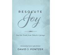 Resolute Joy: And the Truth from Which it Springs