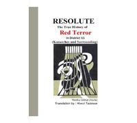 RESOLUTE The True History of Red Terror in District 15 (Kazanches and surrounding)