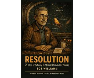 Resolution: 21 Days of Refusing to Mistake the Label for the Human
