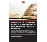 Résolution de problèmes, modes d'enseignement et genre dans les résultats en chimie: Les effets de la stratégie pédagogique axée sur la résolution de ... sur les résultats d'apprentissage en chimie