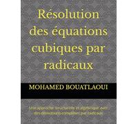 Résolution des équations cubiques par radicaux: Une approche structurelle et algébrique avec des dérivations complètes par radicaux