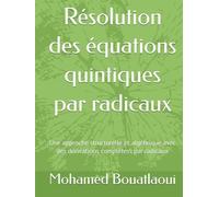 Résolution des équations quintiques par radicaux: Une approche structurelle et algébrique avec des dérivations complètes par radicaux